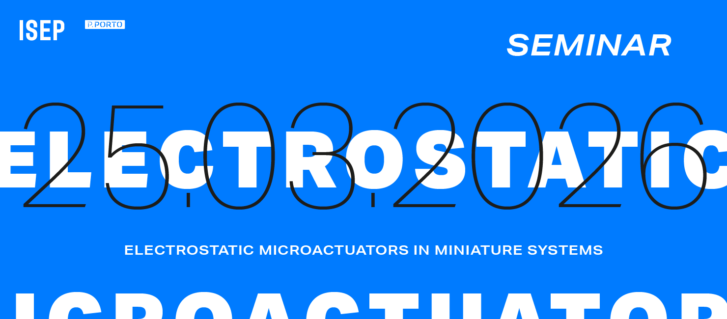 Seminário "Microatuadores Eletrostáticos em Sistemas Miniaturizados" no ISEP